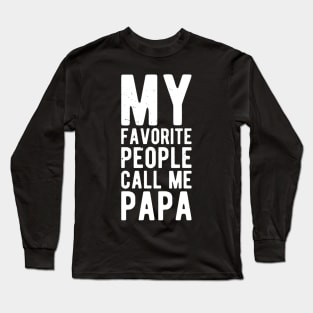 My Favorite People Call Me Papa favorite Long Sleeve T-Shirt